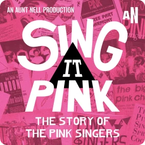 Sing It Pink: The Story of the Pink Singers on pink